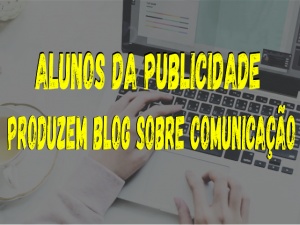 Estudantes de Publicidade produzem blog sobre comunicação e marketing digital.