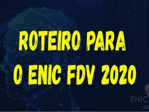 Roteiro para o Enic FDV 2020
