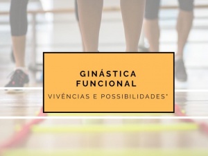 "Ginástica para Todos e Ginástica Funcional - vivências e possibilidades"