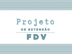 PROJETO DE EXTENSÃO FDV